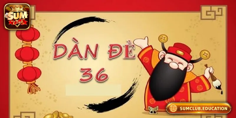 Chơi Dàn Đề 36 Số Tại Sumclub: Trúng Đậm Chỉ Sau 3 Ngày