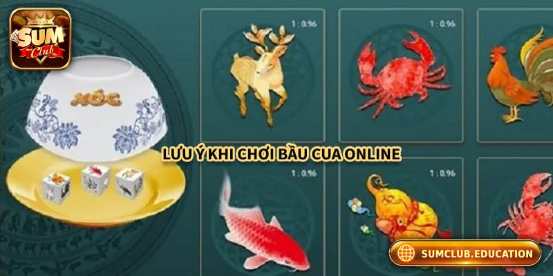 Lưu ý khi chơi bầu cua online